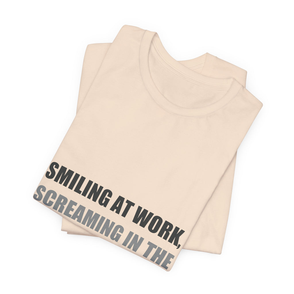 Smiling at Work Screaming in Parking Lot Tee | Millennial Humor