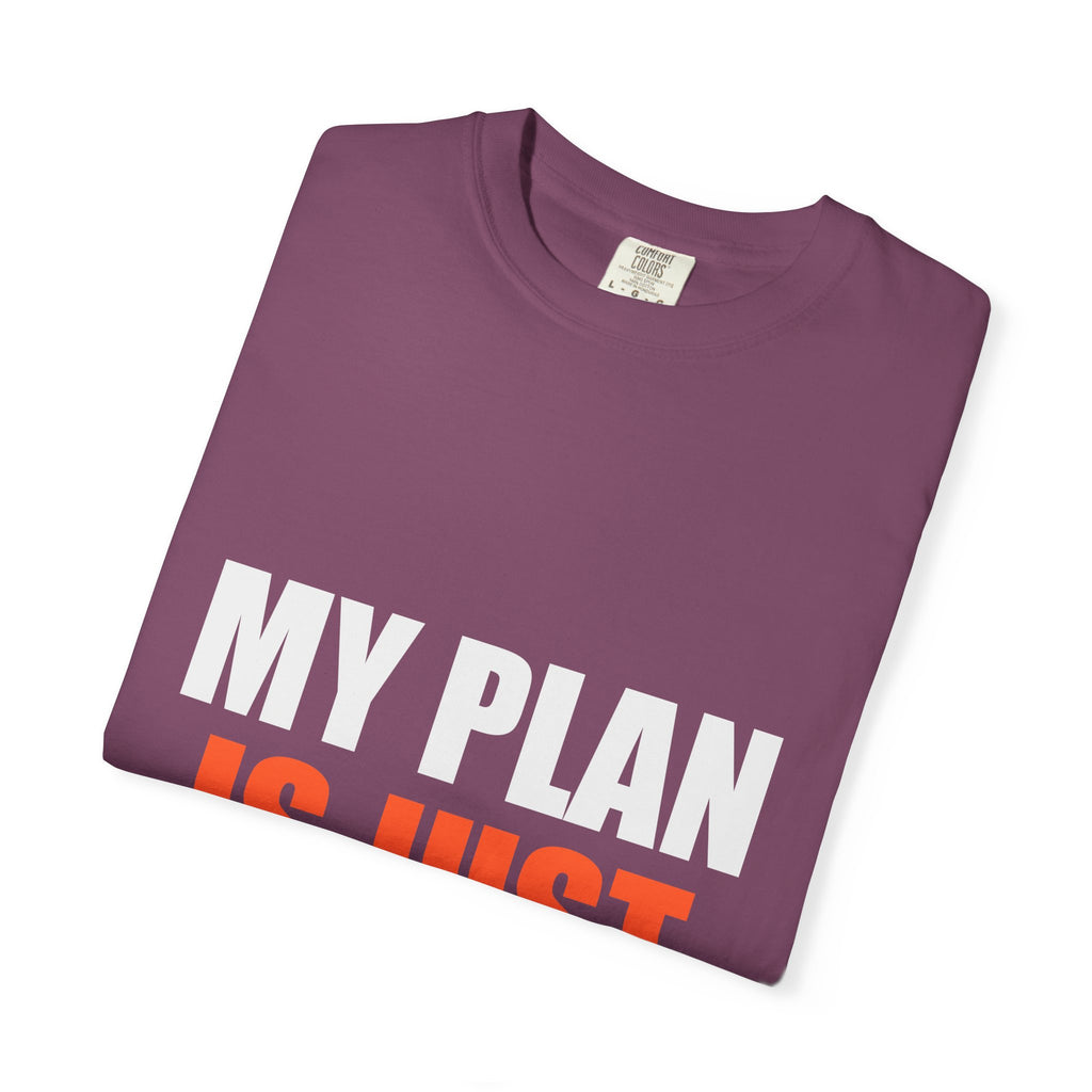 My Plan Is Just Hopeful Fiction Comfort Tee | Delusional Optimism Humor