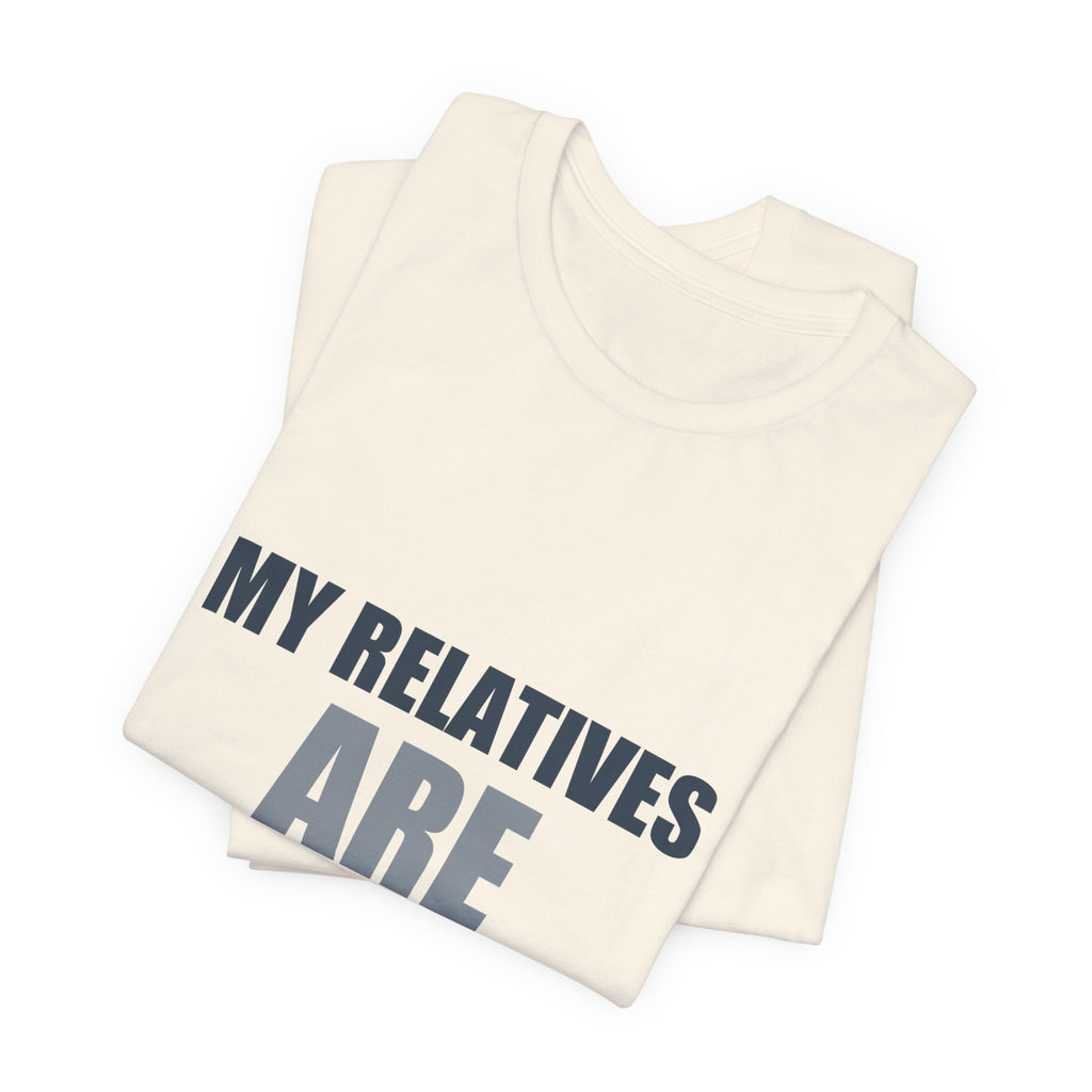 My Relatives Are Aliens Tee | Funny Space Family Humor Shirt