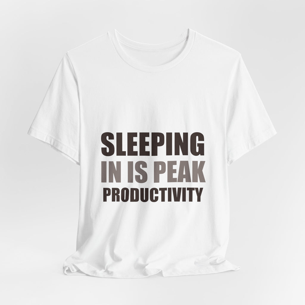 Sleeping In Is Peak Productivity Tee | Funny Slacker Humor