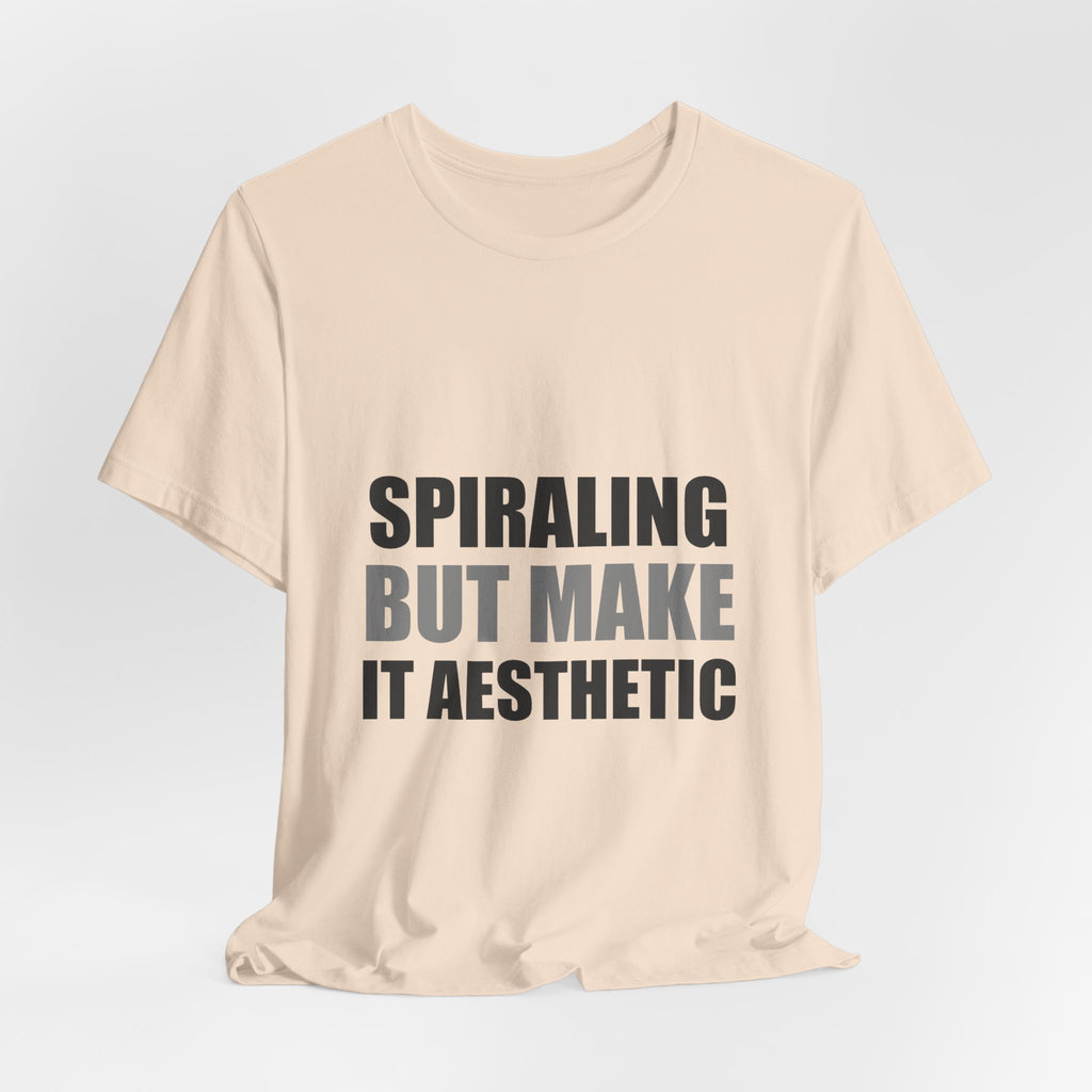 Spiraling But Make It Aesthetic Funny Tee | Anxiety Humor Shirt