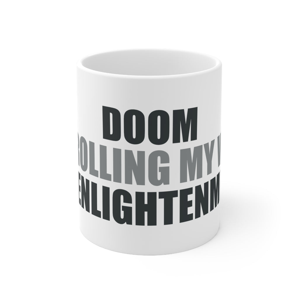 Funny Coffee Mug - Doom Scrolling Enlightenment Gift