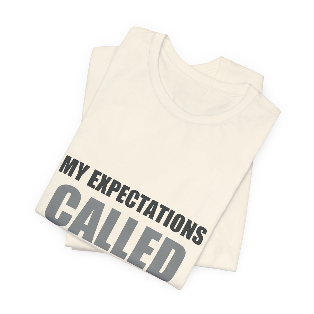 My Expectations Called In Sick | Hopeful Denial Tee