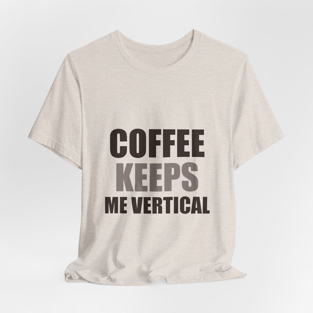 Funny Coffee Tee | Coffee Keeps Me Vertical Shirt