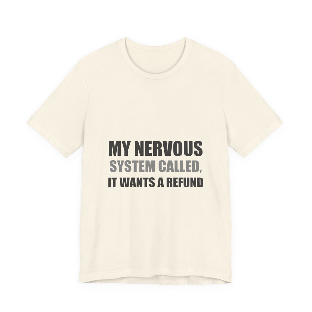 Nervous System Refund Tee | Absurdist Humor Shirt