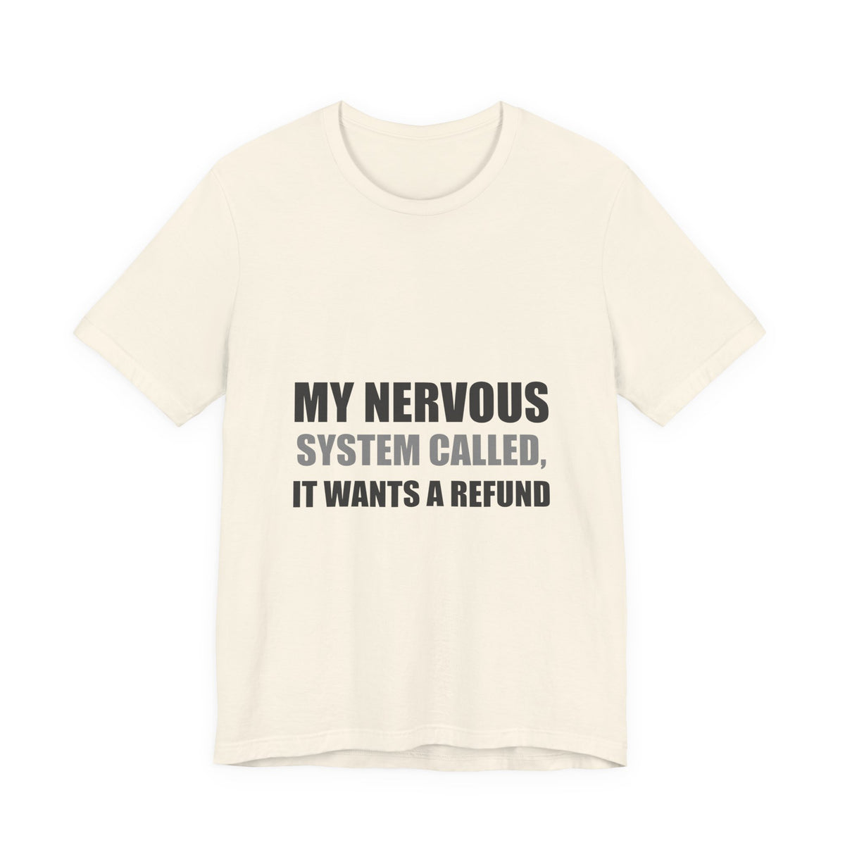 Nervous System Refund Tee | Absurdist Humor Shirt