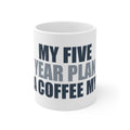My Five Year Plan Is A Coffee Myth Mug | Delusional Optimism