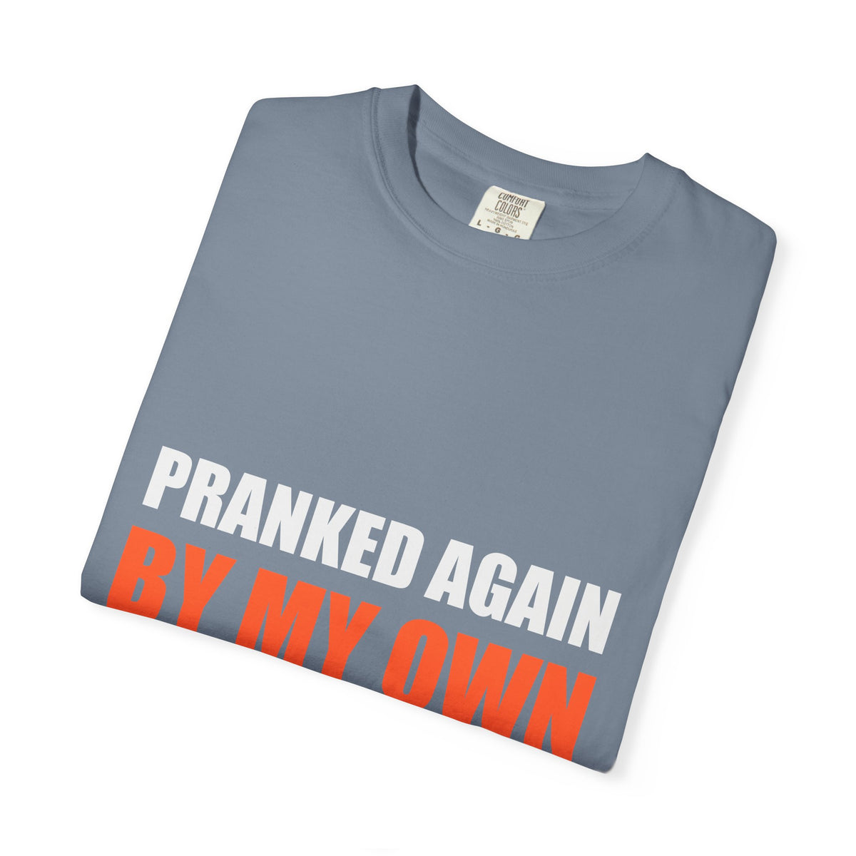 Pranked Again By My Own Family Tee | Funny Family Humor