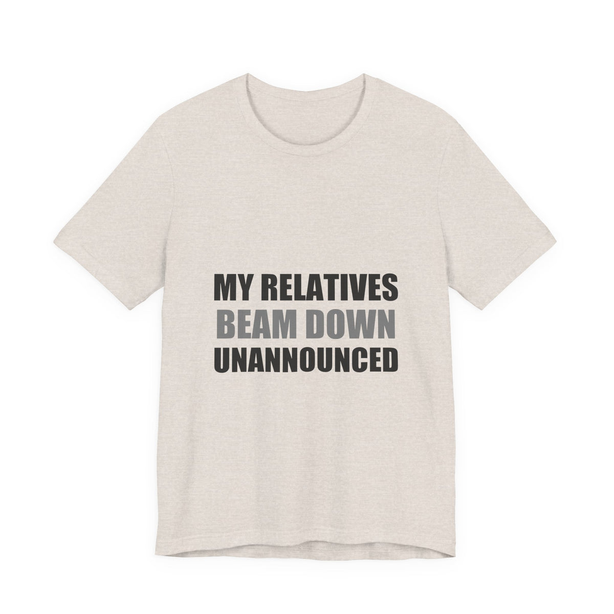 My Relatives Beam Down Unannounced | Funny Alien Space Tee
