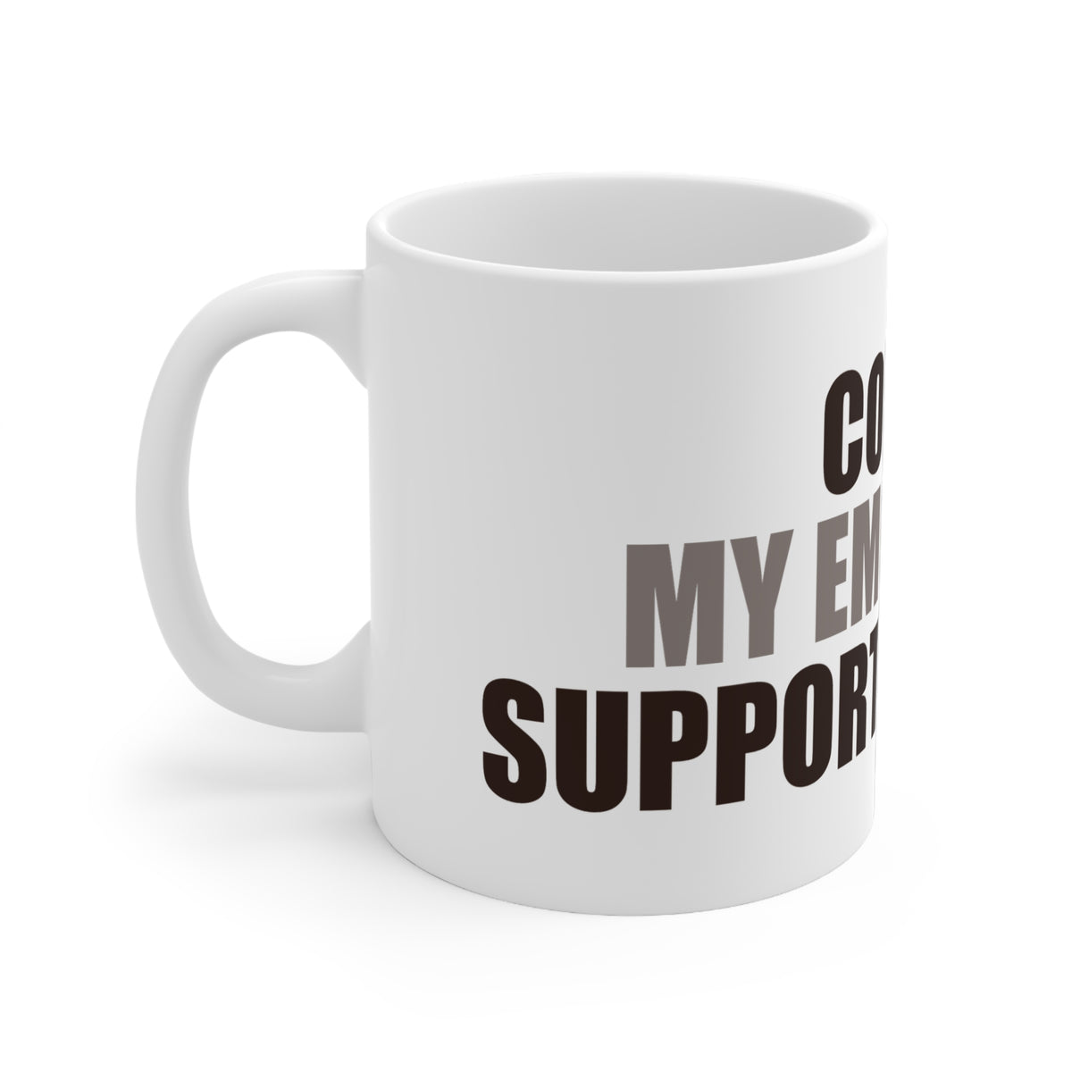 Coffee Emotional Support Beverage Mug | Funny Office Gift