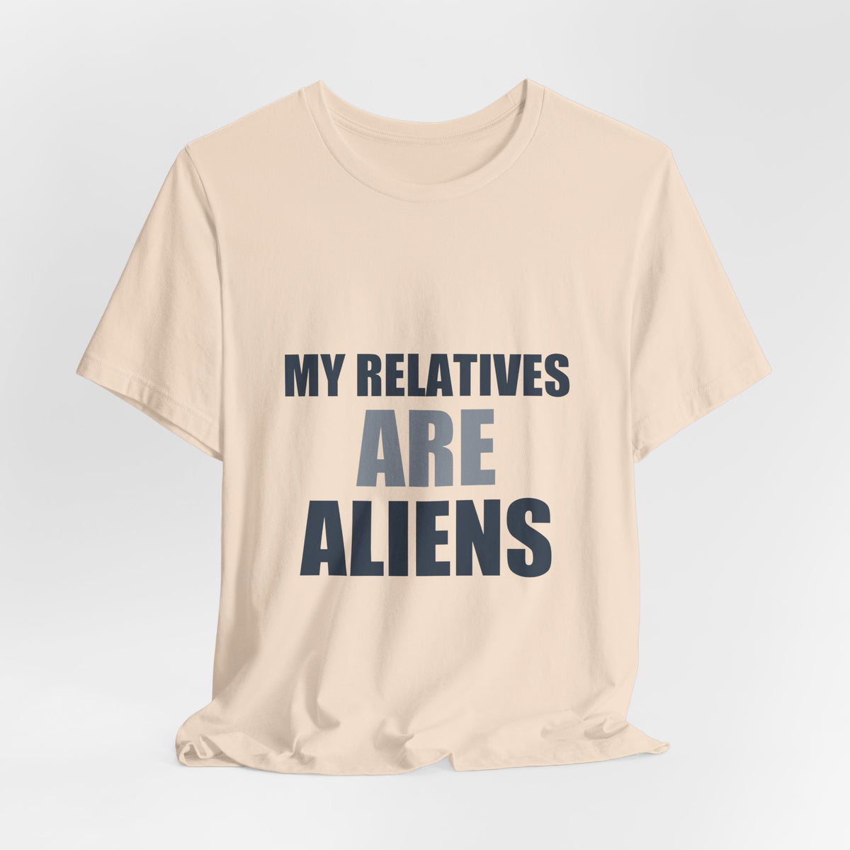 My Relatives Are Aliens Tee | Funny Space Family Humor Shirt