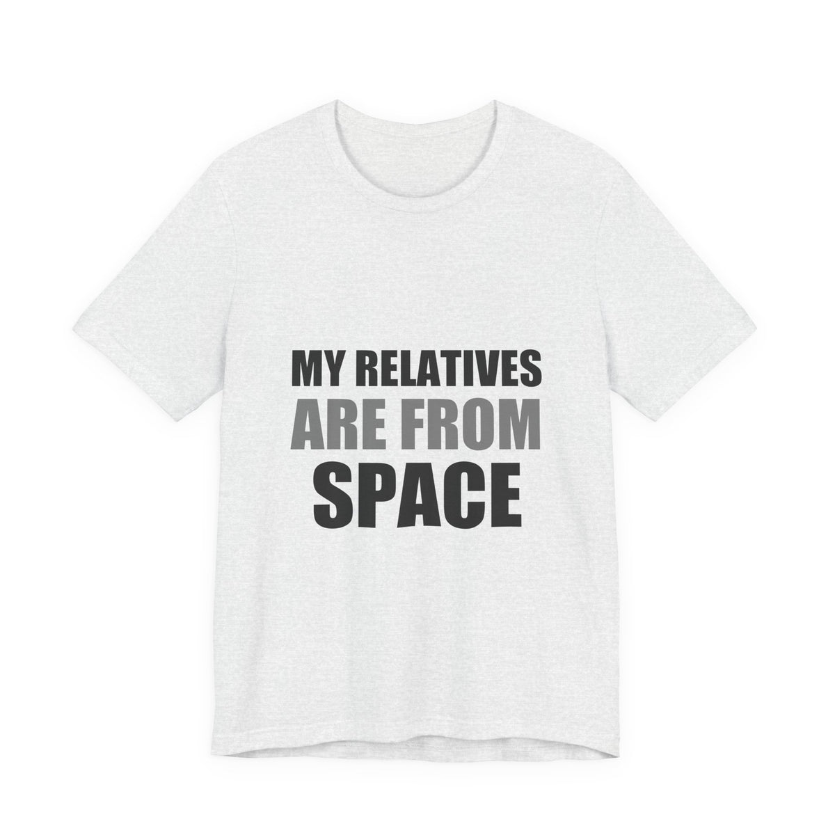 Funny Alien Tee | My Relatives Are From Space | Sarcastic Gift