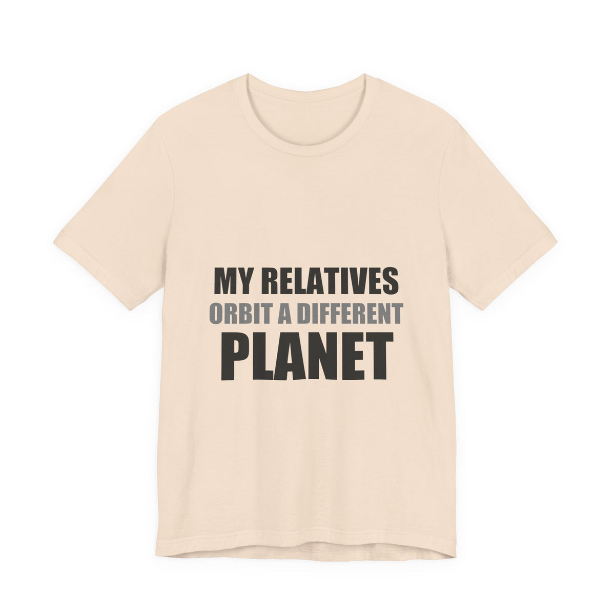 My Relatives Orbit a Different Planet | Funny Space Tee
