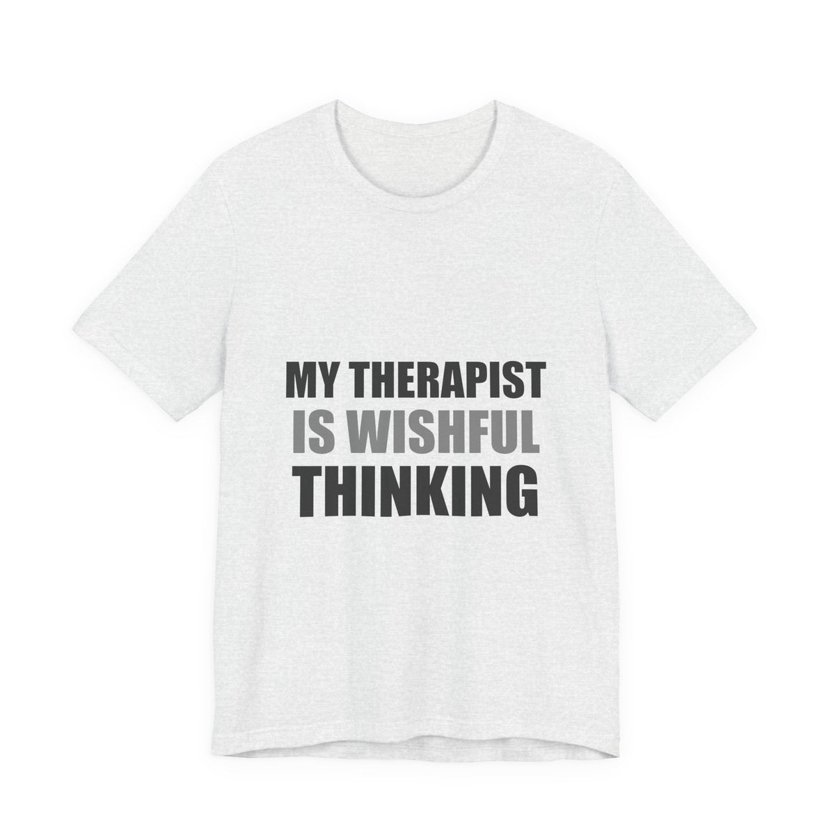 My Therapist Is Wishful Thinking Tee | Hopeful Denial Humor