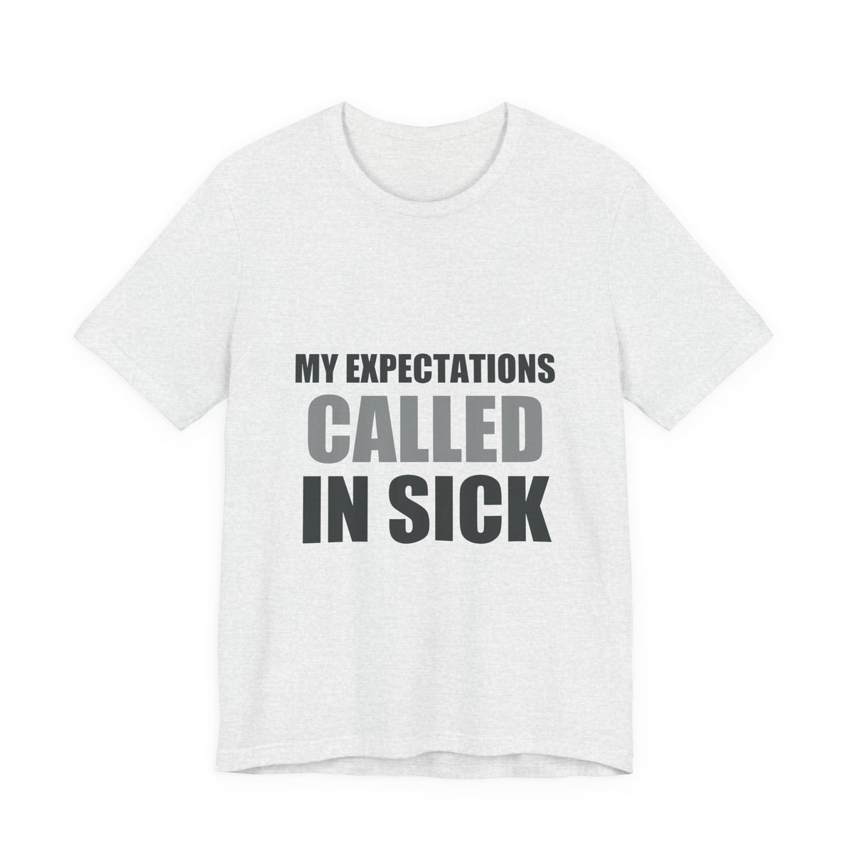 My Expectations Called In Sick | Hopeful Denial Tee