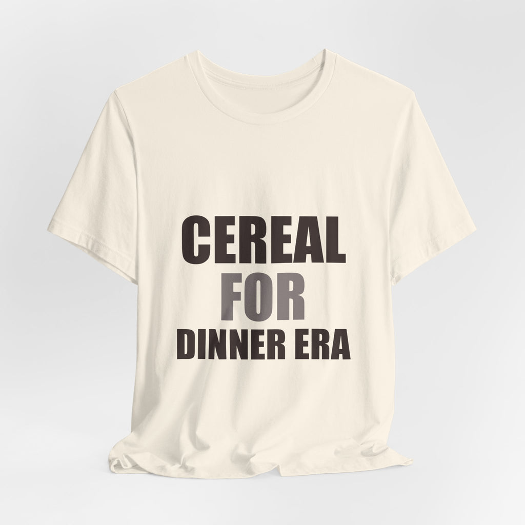 Cereal for Dinner Era Funny Tee | Humorous Unfiltered Graphic Shirt
