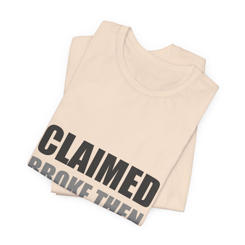 Claimed Broke Then Bought It Tee | Funny Hypocrisy Shirt