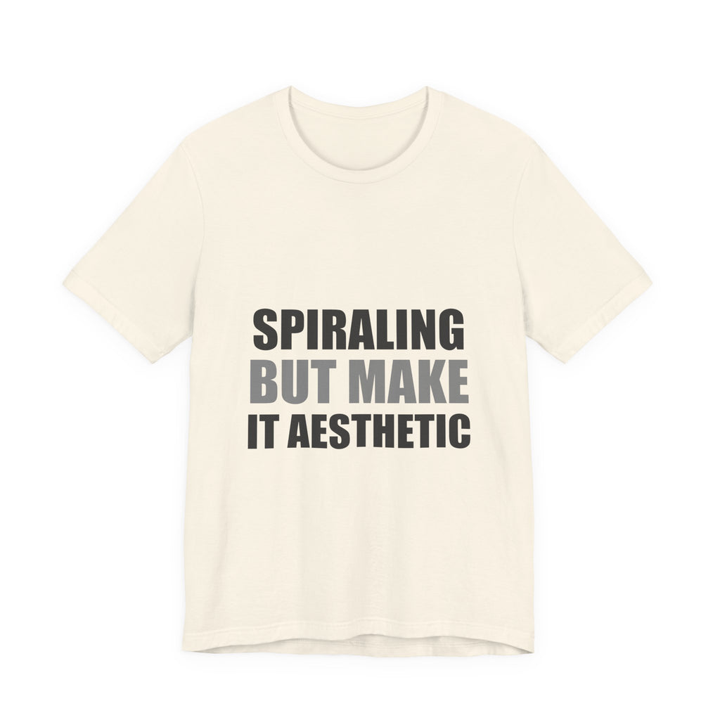 Spiraling But Make It Aesthetic Funny Tee | Anxiety Humor Shirt