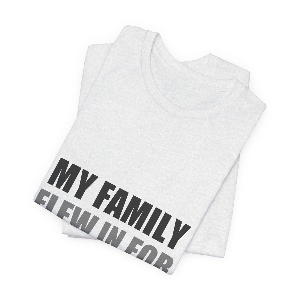My Family Flew In For The Holidays | Alien Tee | Funny Space Gift