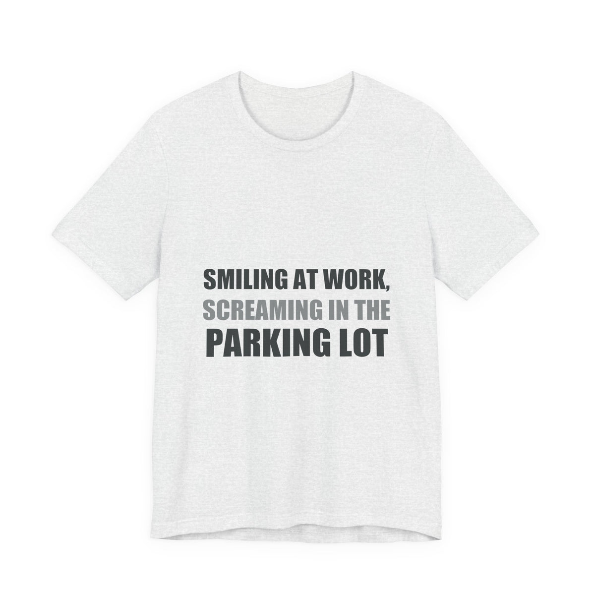 Smiling at Work Screaming in Parking Lot Tee | Millennial Humor