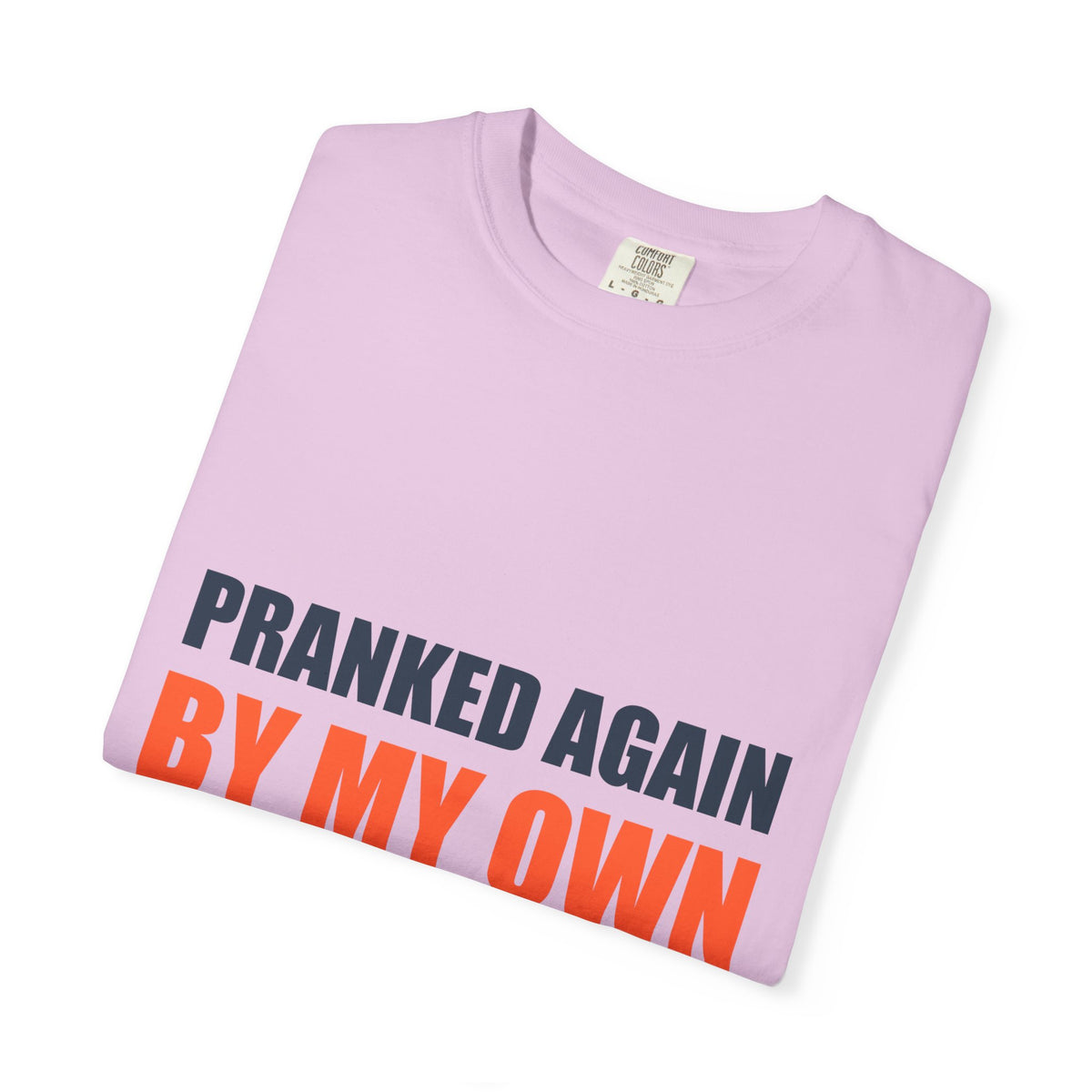 Pranked Again By My Own Family Tee | Funny Family Humor
