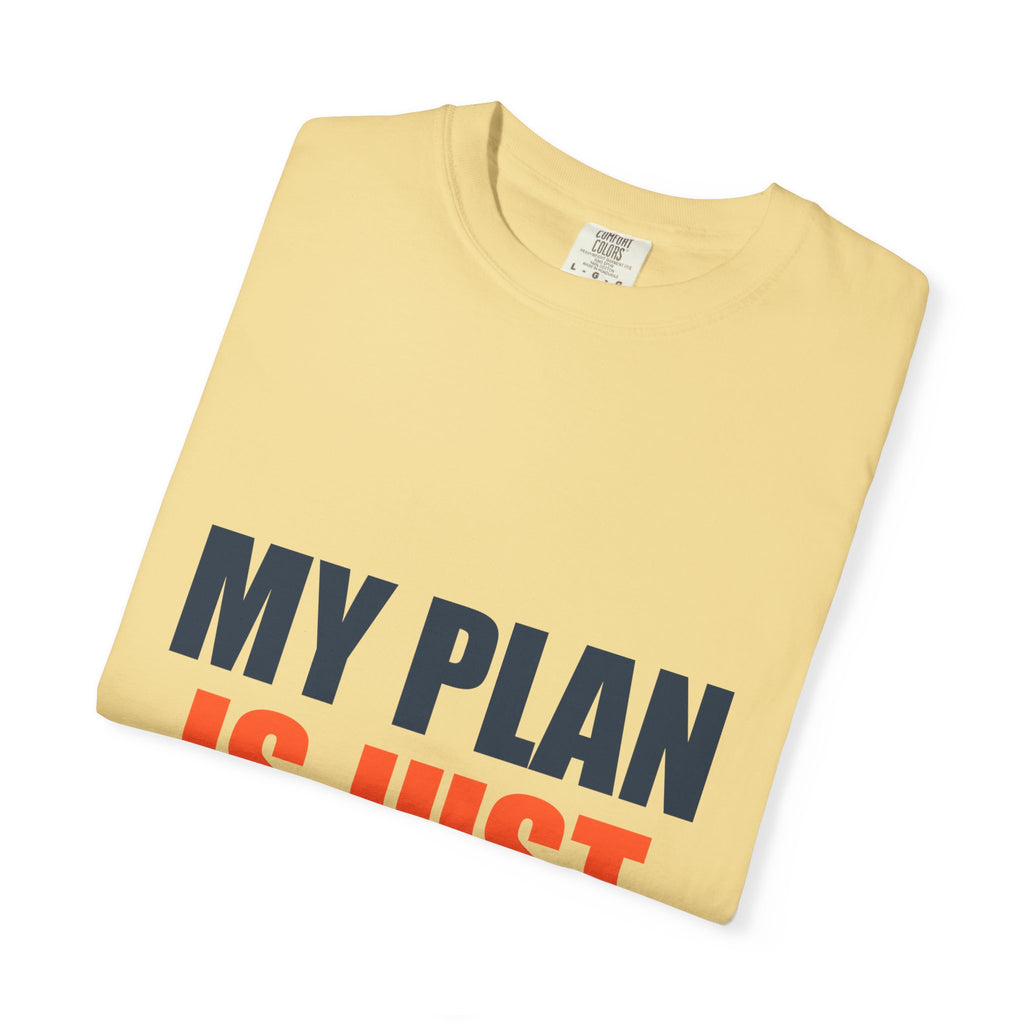 My Plan Is Just Hopeful Fiction Comfort Tee | Delusional Optimism Humor
