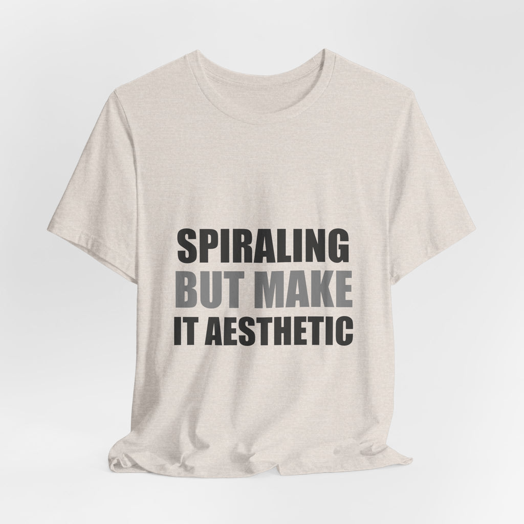 Spiraling But Make It Aesthetic Funny Tee | Anxiety Humor Shirt