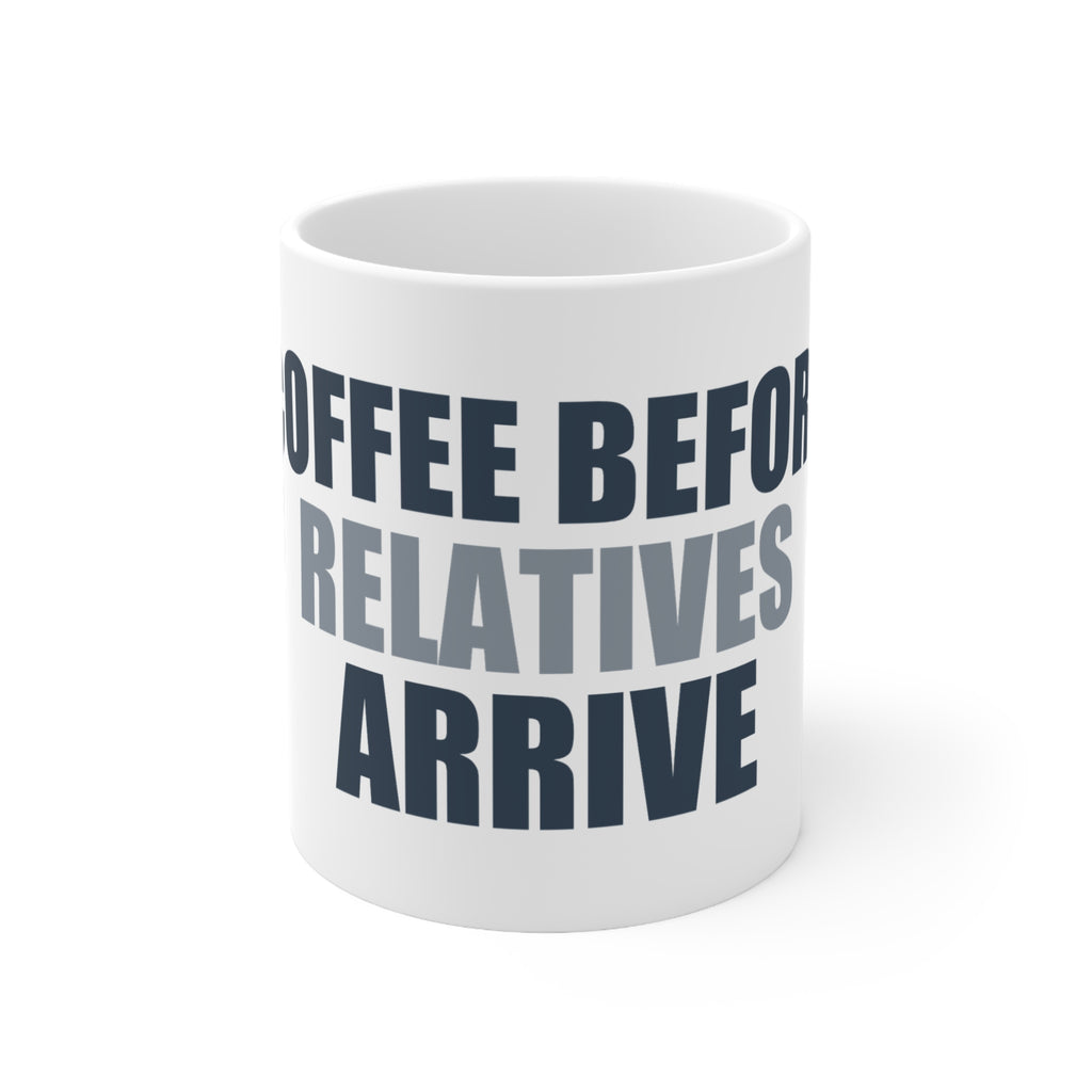 Coffee Before Relatives Arrive Mug | Funny Holiday Gift