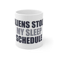 Funny Coffee Mug - Aliens Stole My Sleep Schedule Gift