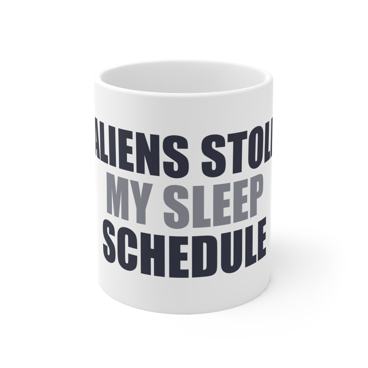 Funny Coffee Mug - Aliens Stole My Sleep Schedule Gift