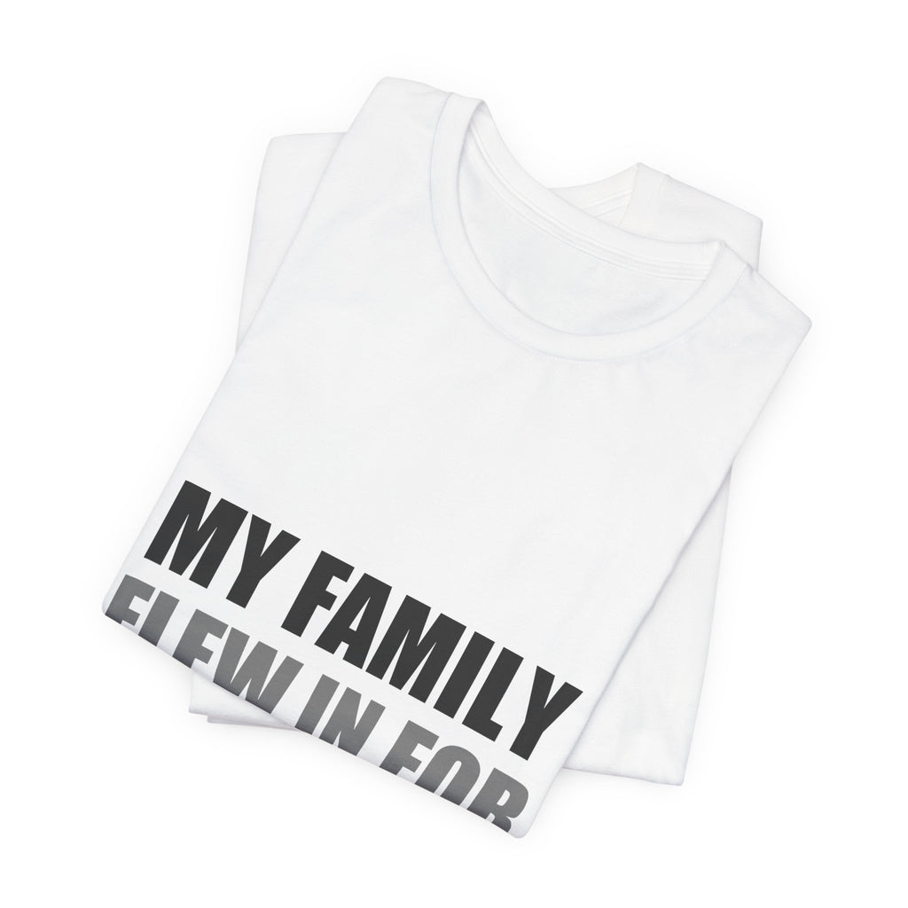 My Family Flew In For The Holidays | Alien Tee | Funny Space Gift