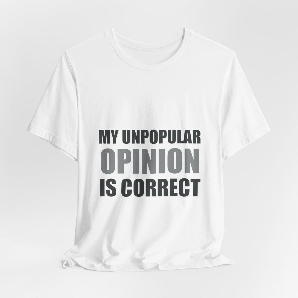 My Unpopular Opinion Is Correct | Funny Debate Tee