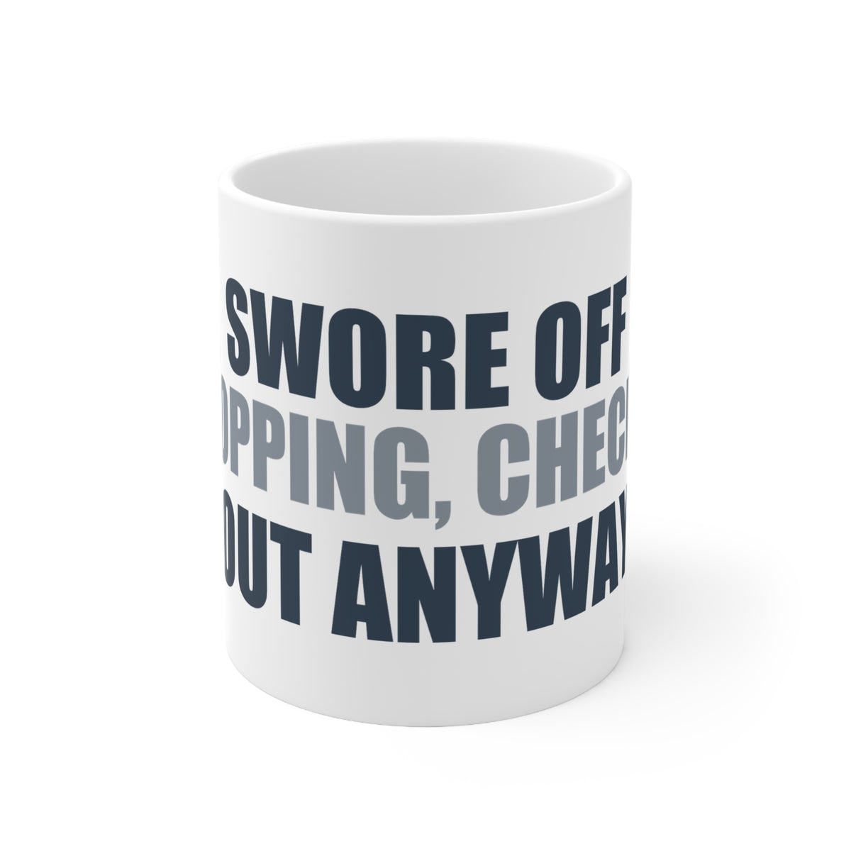 Swore Off Shopping Checked Out Anyway Mug | Hypocrisy Humor