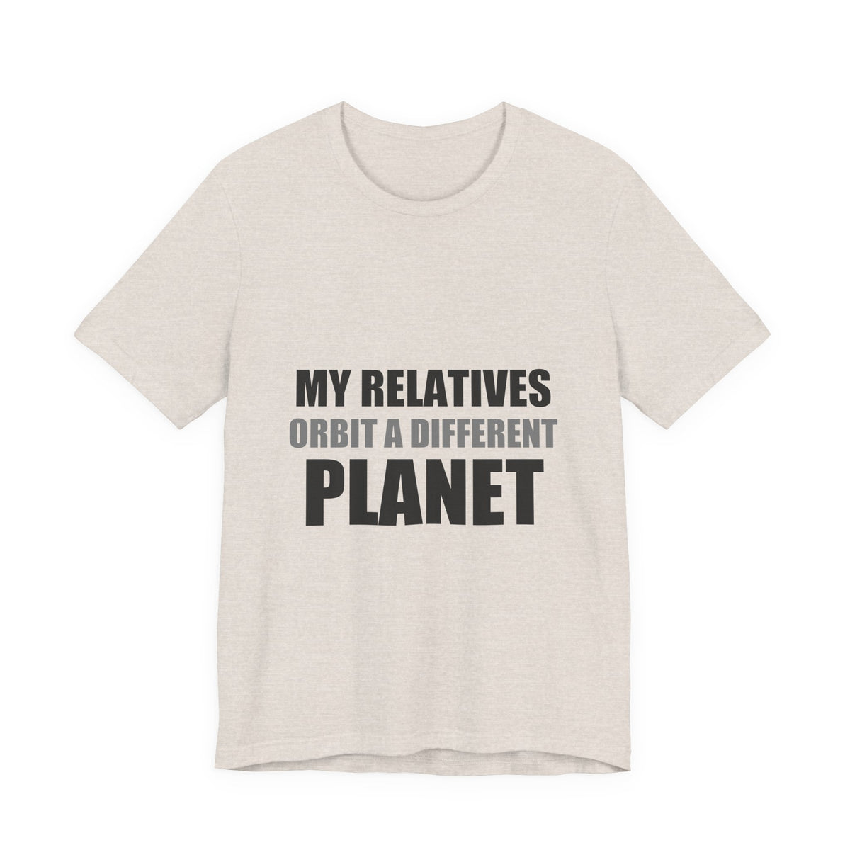My Relatives Orbit a Different Planet | Funny Space Tee