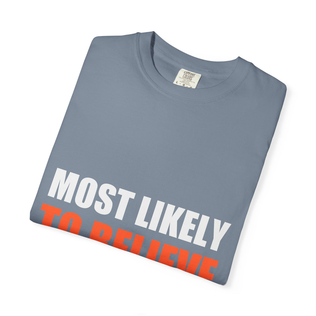 Most Likely To Believe Their Own Hype Comfort Tee | Holiday Family Matching Shirt
