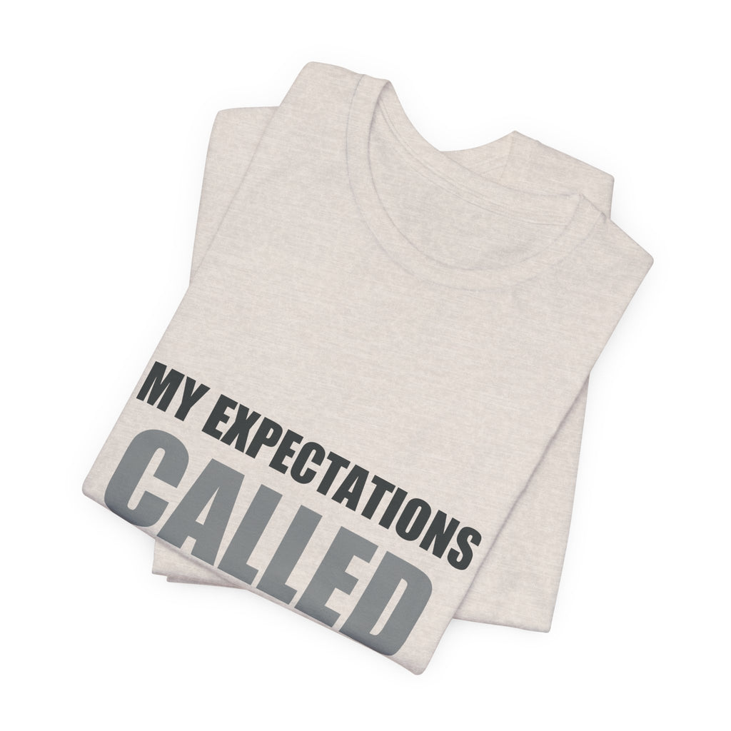 My Expectations Called In Sick | Hopeful Denial Tee