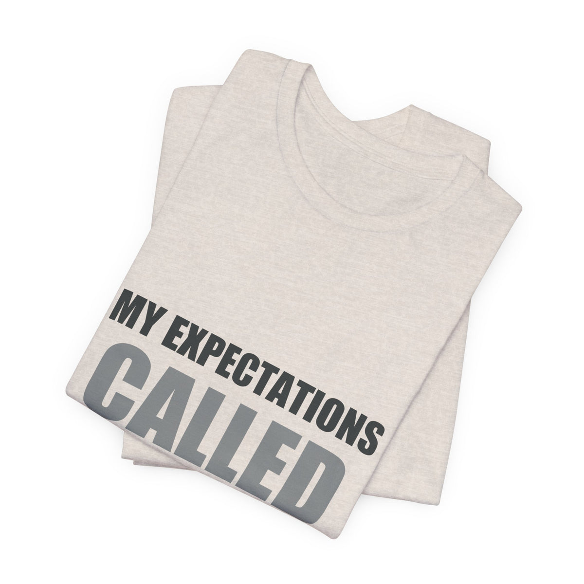 My Expectations Called In Sick | Hopeful Denial Tee