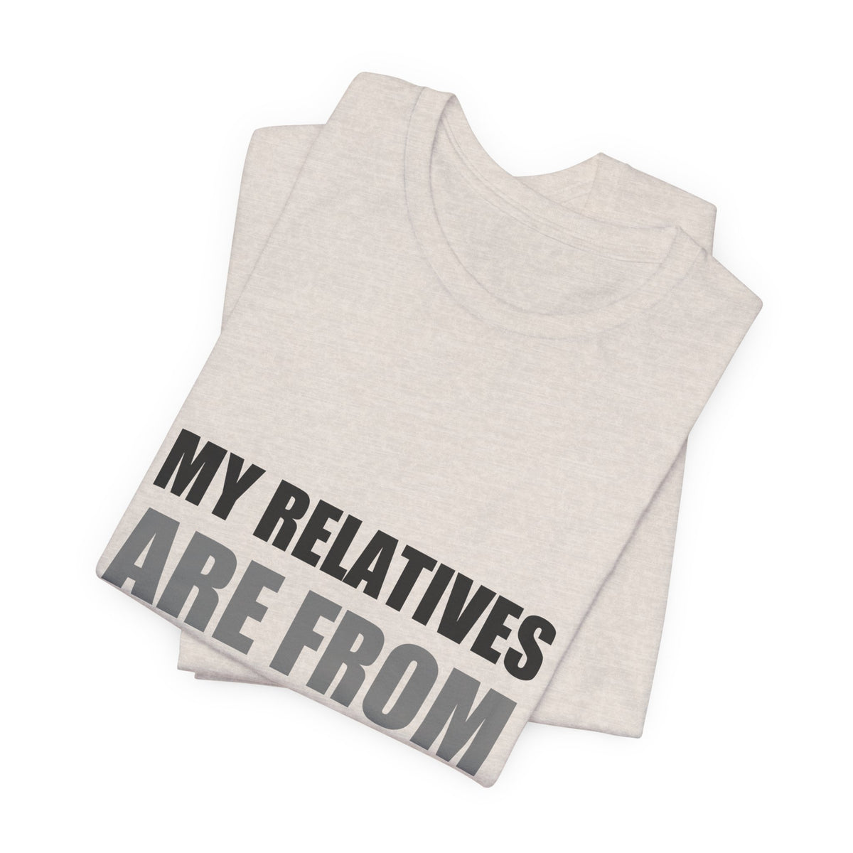 Funny Alien Tee | My Relatives Are From Space | Sarcastic Gift