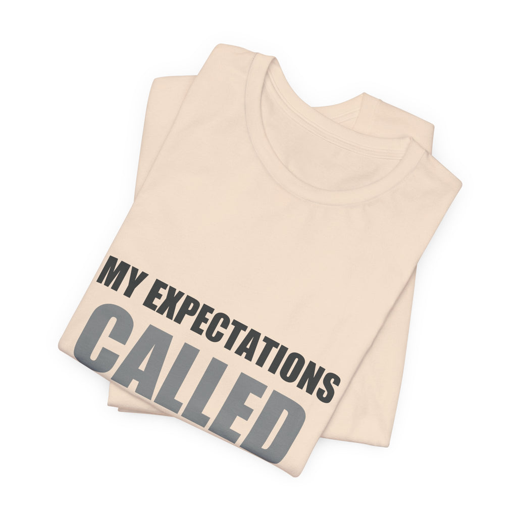 My Expectations Called In Sick | Hopeful Denial Tee