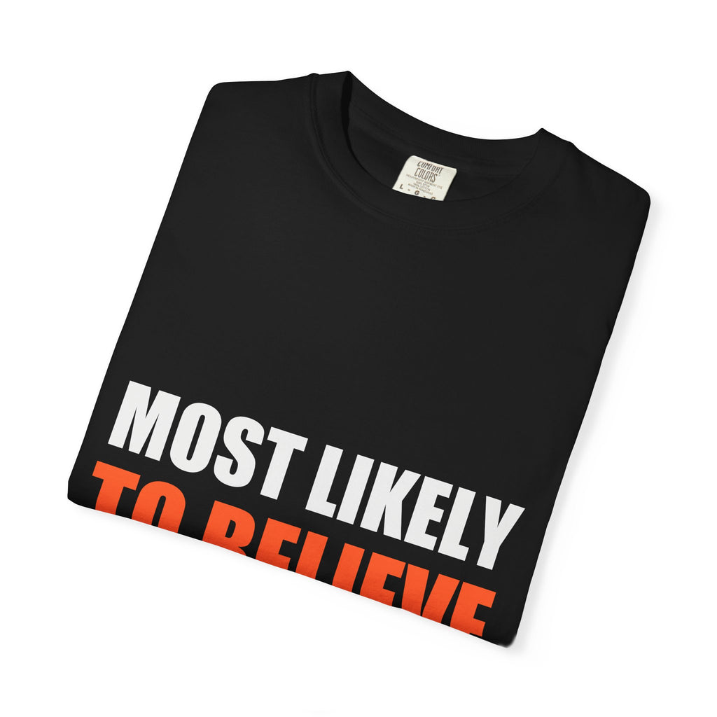 Most Likely To Believe Their Own Hype Comfort Tee | Holiday Family Matching Shirt