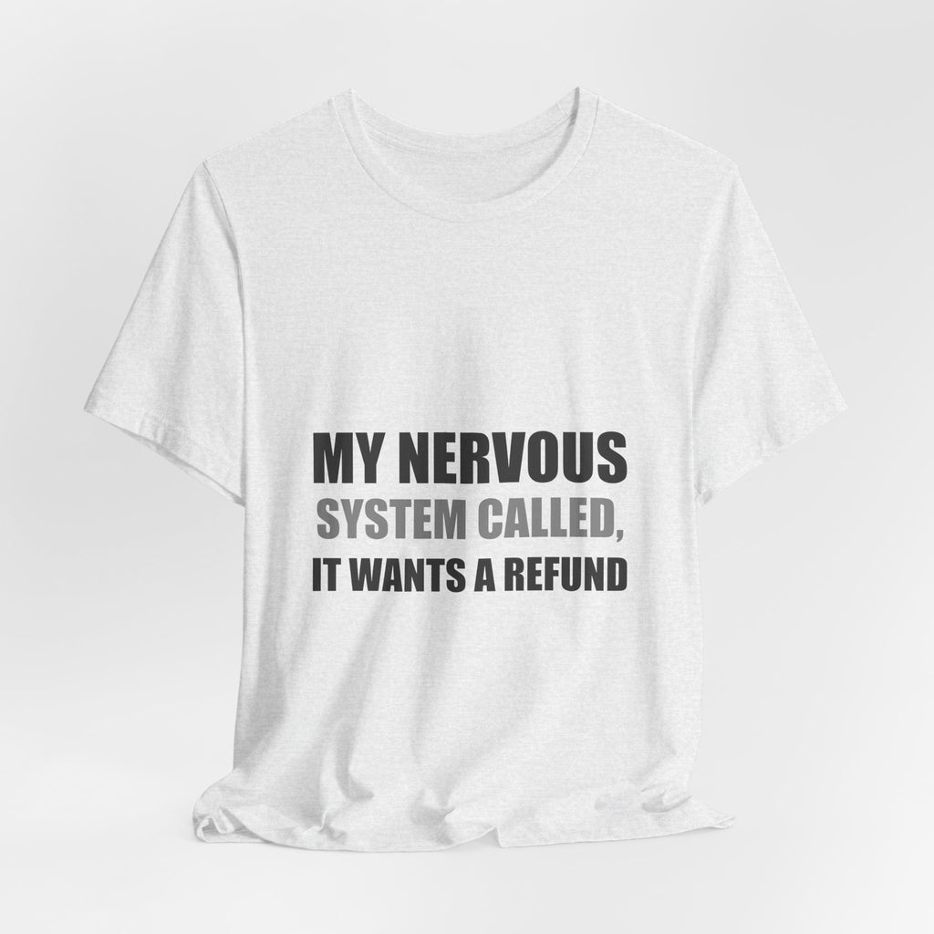 Nervous System Refund Tee | Absurdist Humor Shirt