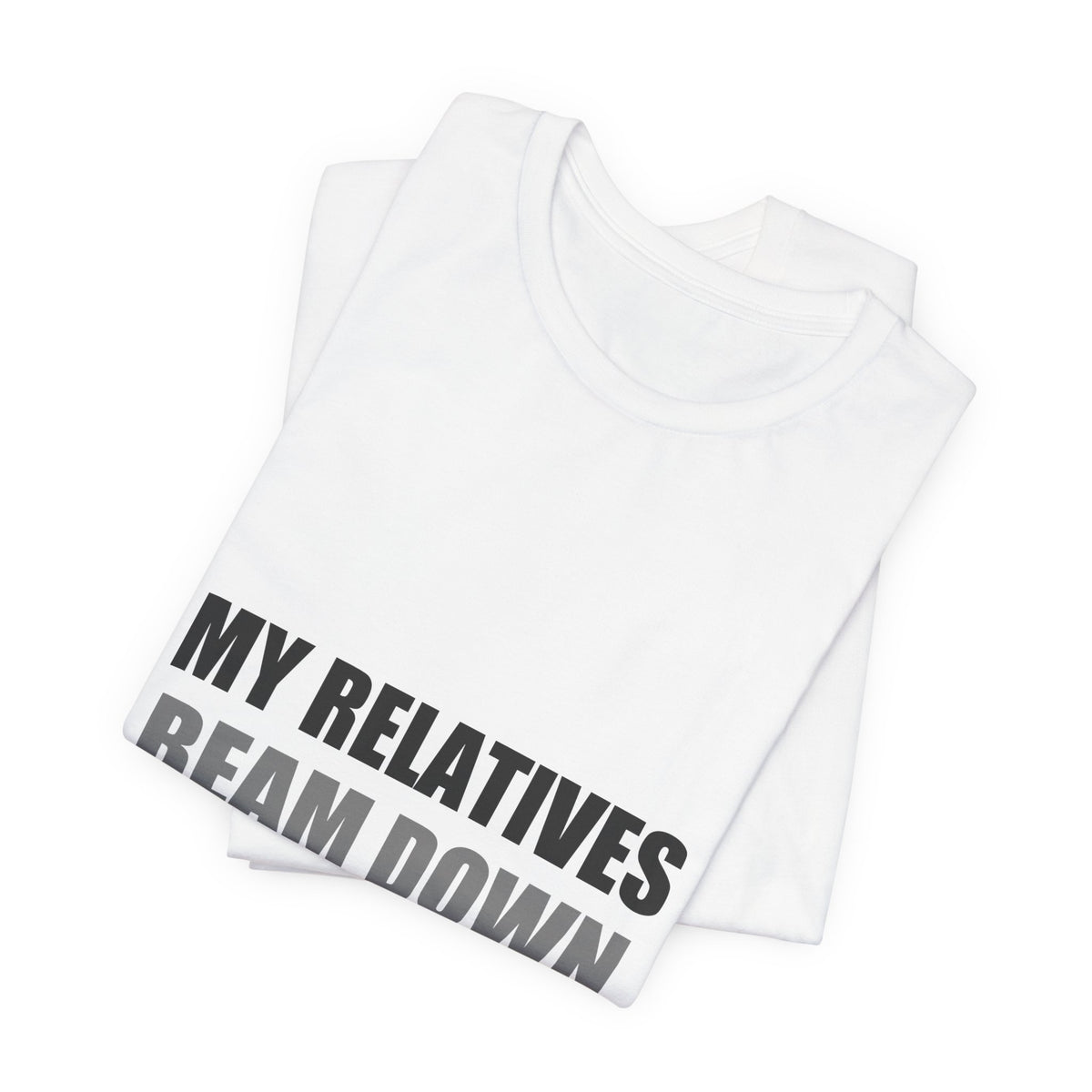 My Relatives Beam Down Unannounced | Funny Alien Space Tee