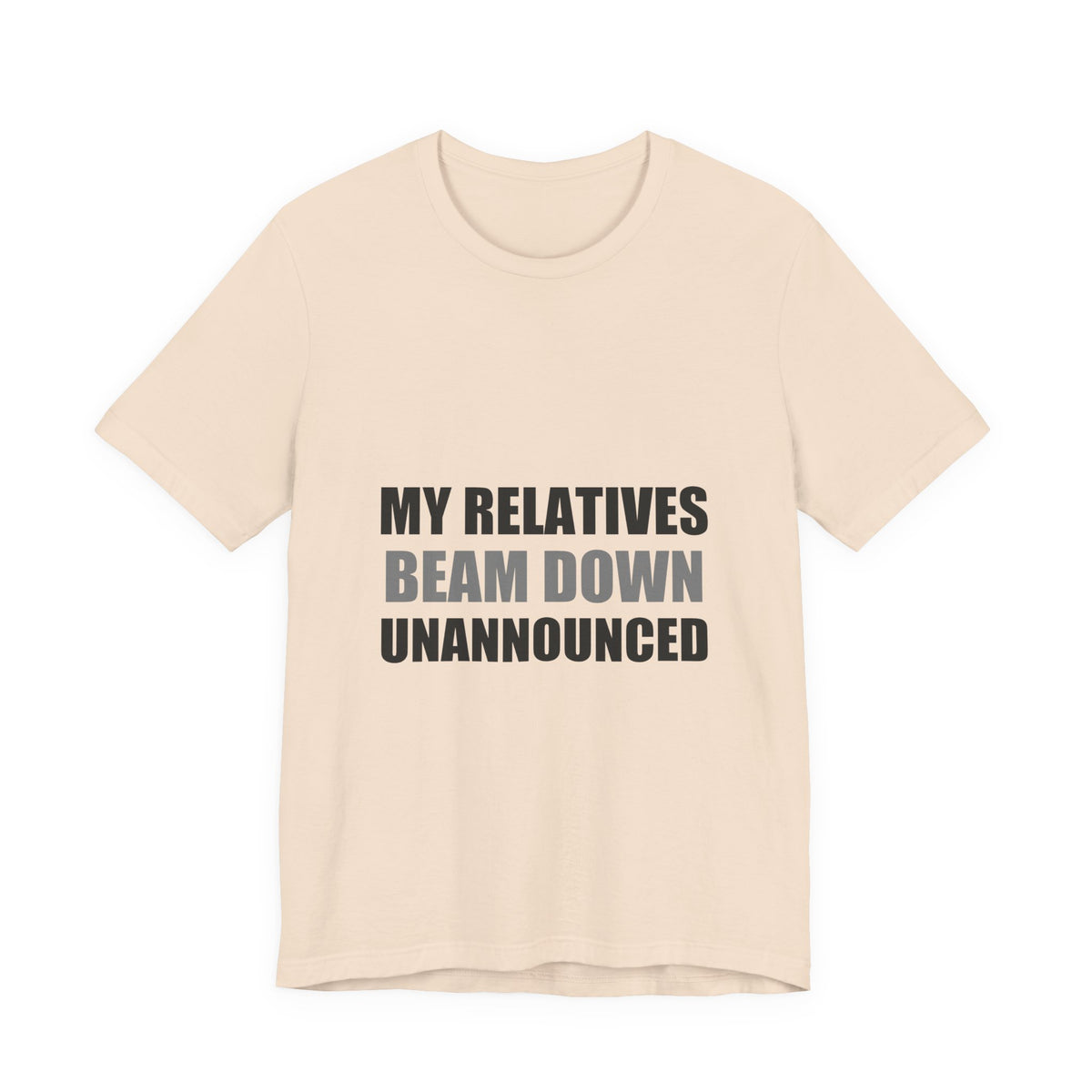 My Relatives Beam Down Unannounced | Funny Alien Space Tee