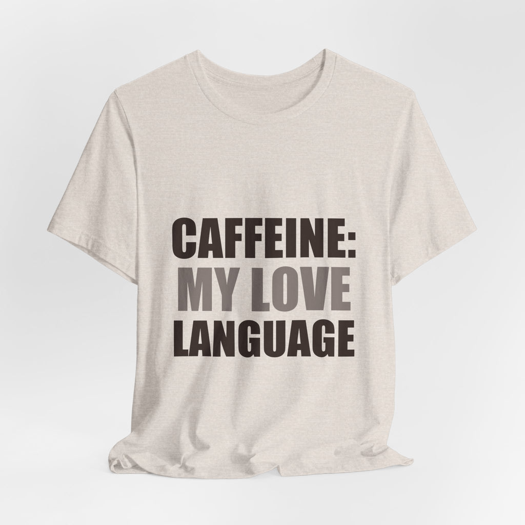 Caffeine Love Language Coffee Tee | Gift for Coffee Lovers
