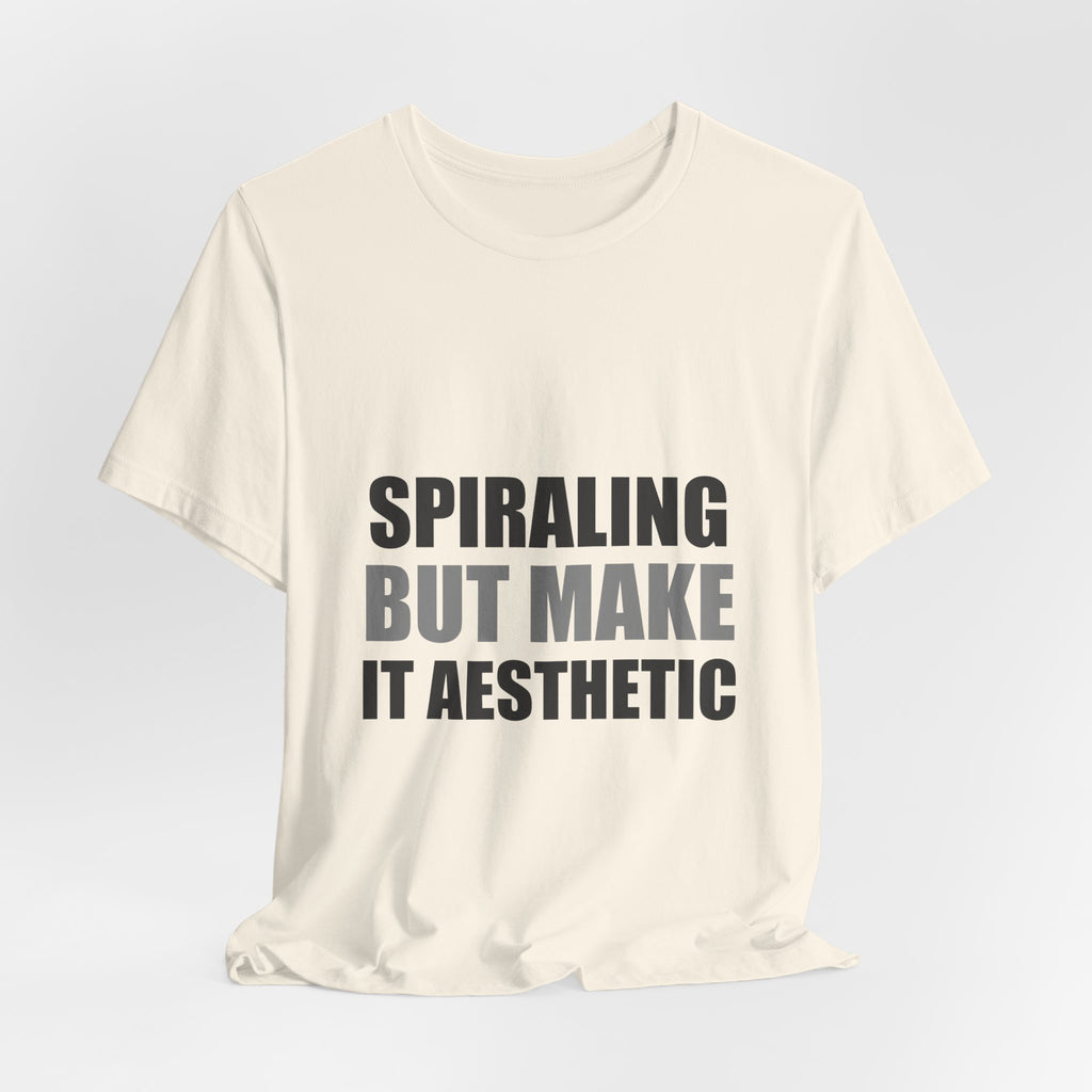 Spiraling But Make It Aesthetic Funny Tee | Anxiety Humor Shirt