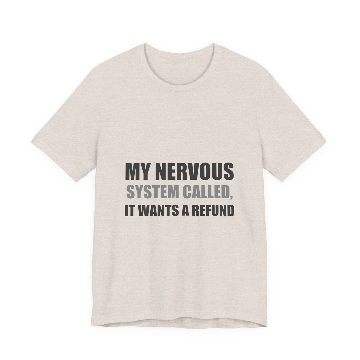 Nervous System Refund Tee | Absurdist Humor Shirt