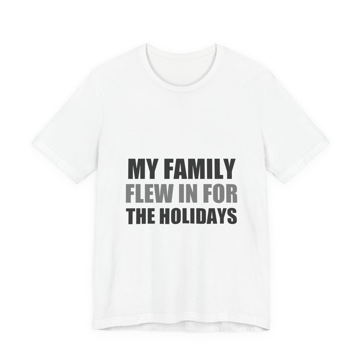 My Family Flew In For The Holidays | Alien Tee | Funny Space Gift
