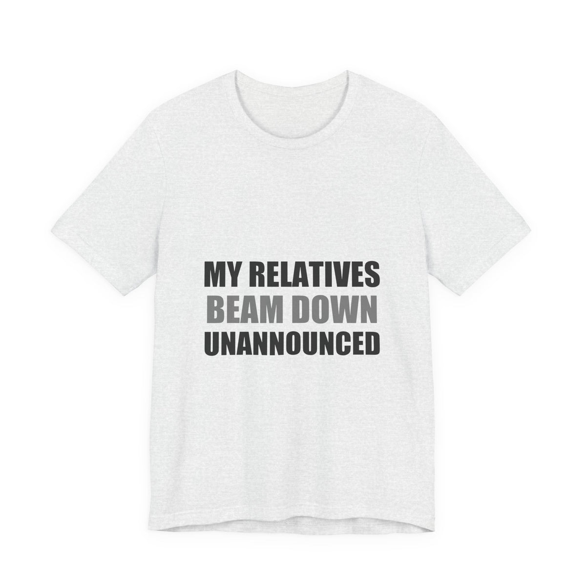 My Relatives Beam Down Unannounced | Funny Alien Space Tee