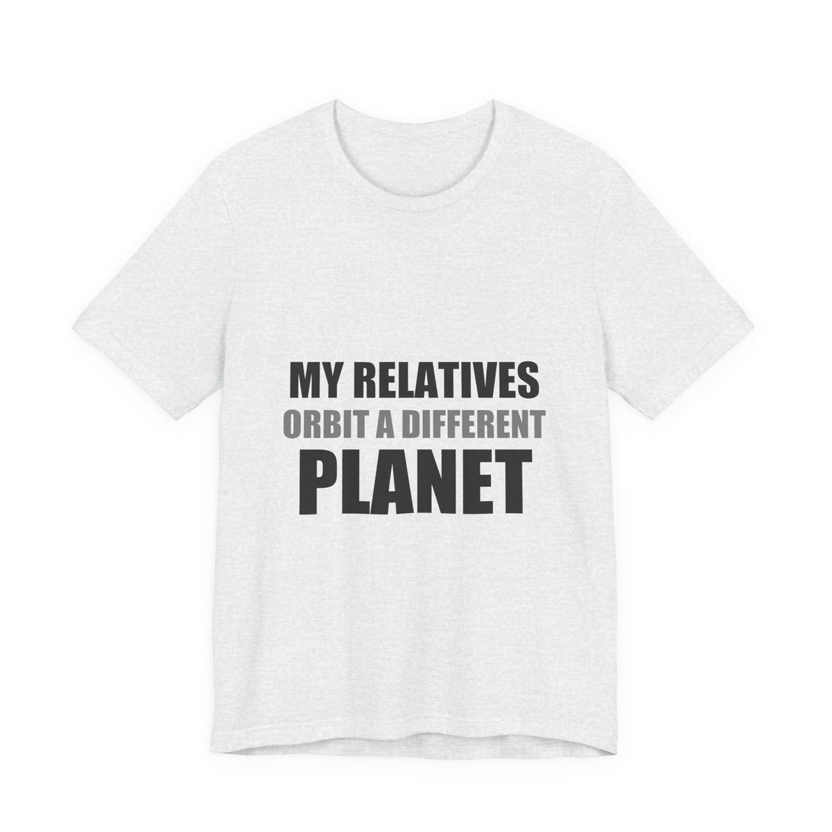 My Relatives Orbit a Different Planet | Funny Space Tee