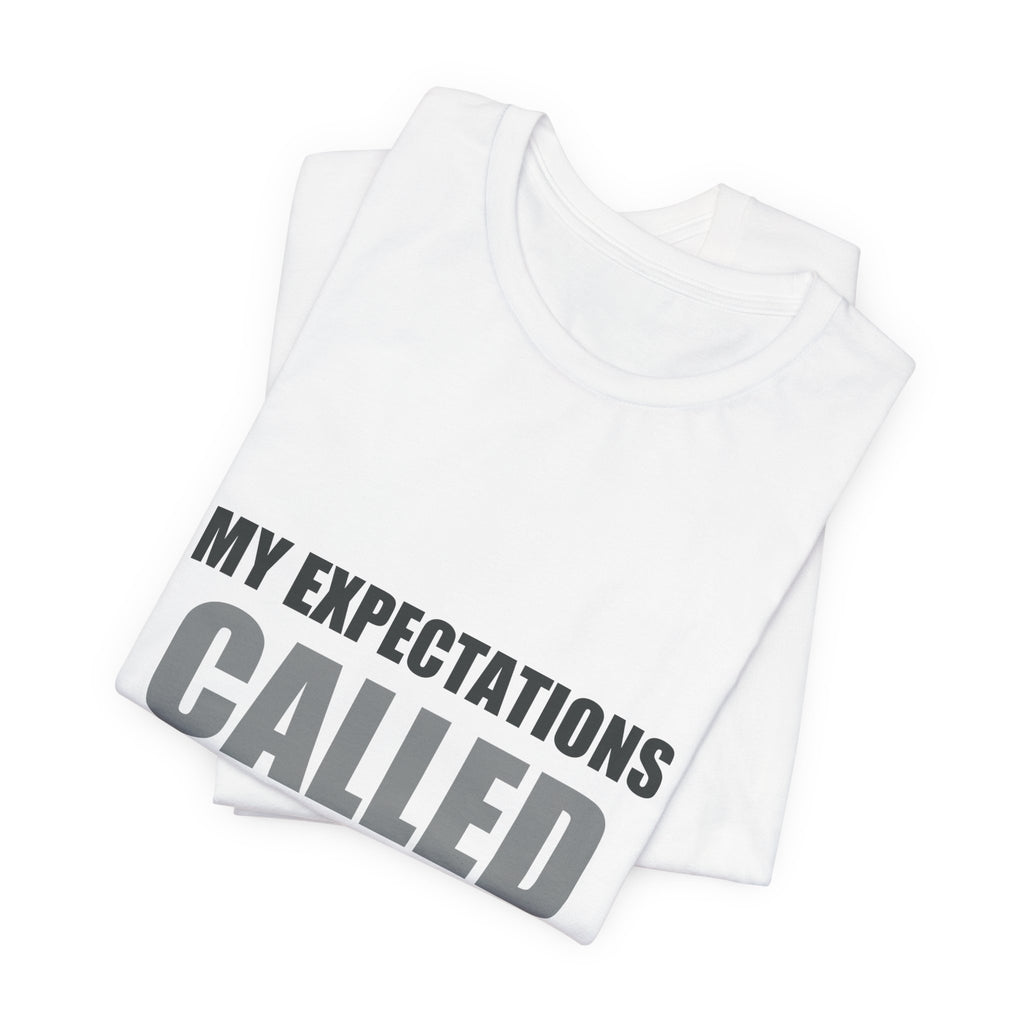 My Expectations Called In Sick | Hopeful Denial Tee